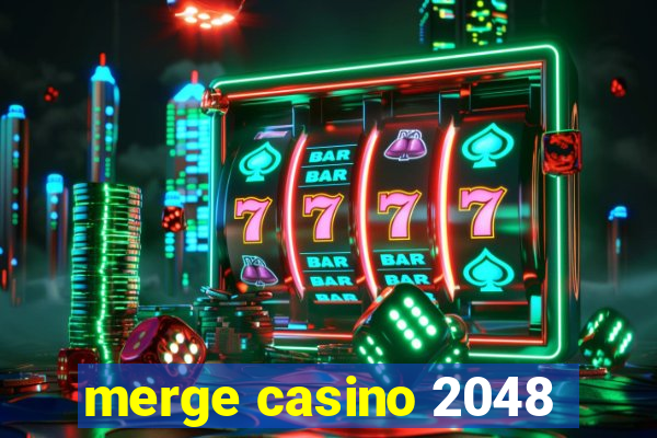 merge casino 2048