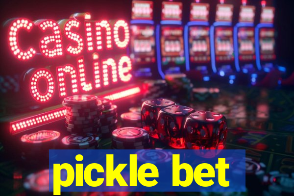 pickle bet