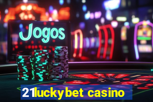 21luckybet casino