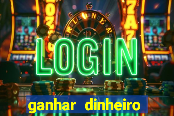 ganhar dinheiro online jogando