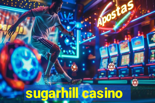 sugarhill casino