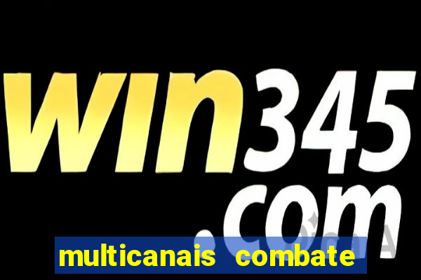 multicanais combate ao vivo