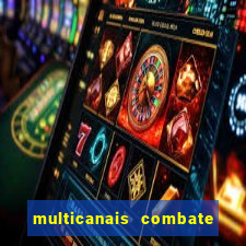 multicanais combate ao vivo