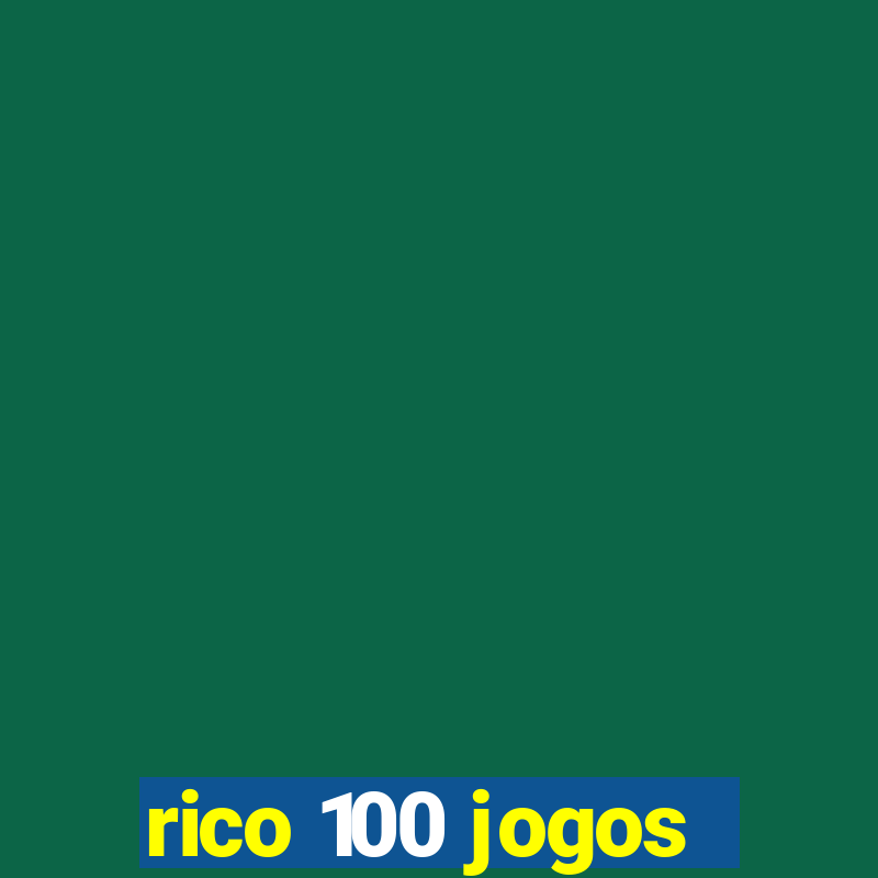 rico 100 jogos