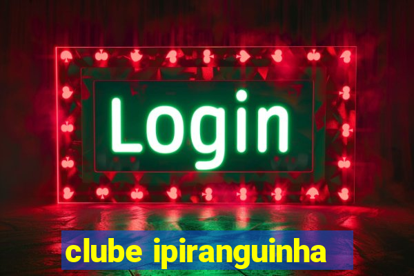 clube ipiranguinha