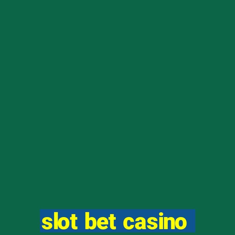 slot bet casino