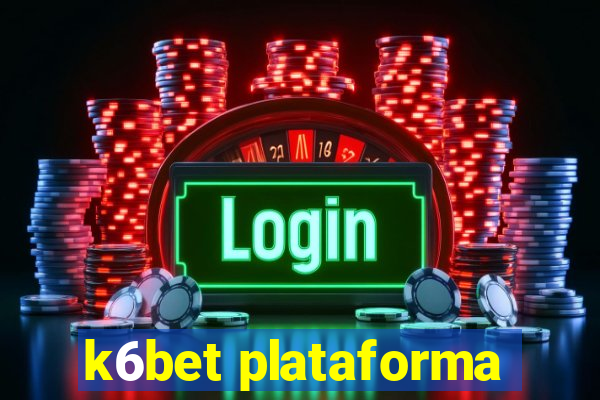 k6bet plataforma