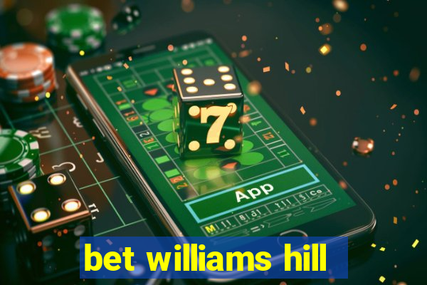 bet williams hill