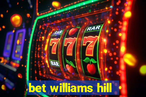 bet williams hill