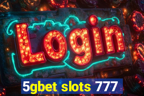 5gbet slots 777