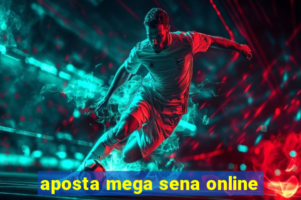 aposta mega sena online