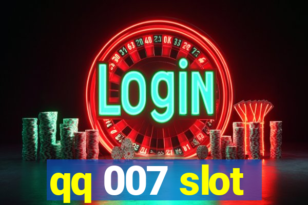 qq 007 slot