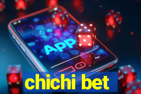 chichi bet