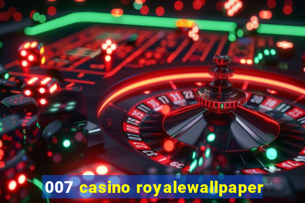 007 casino royalewallpaper