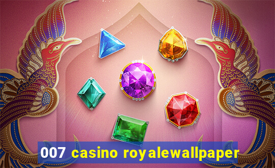 007 casino royalewallpaper