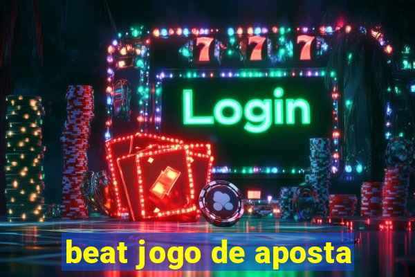 beat jogo de aposta