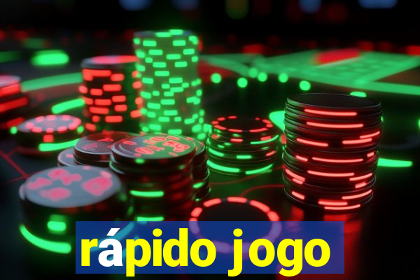 rápido jogo