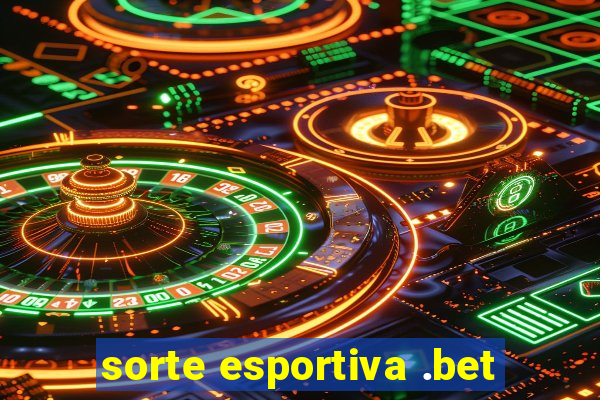 sorte esportiva .bet