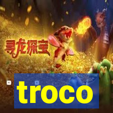 troco