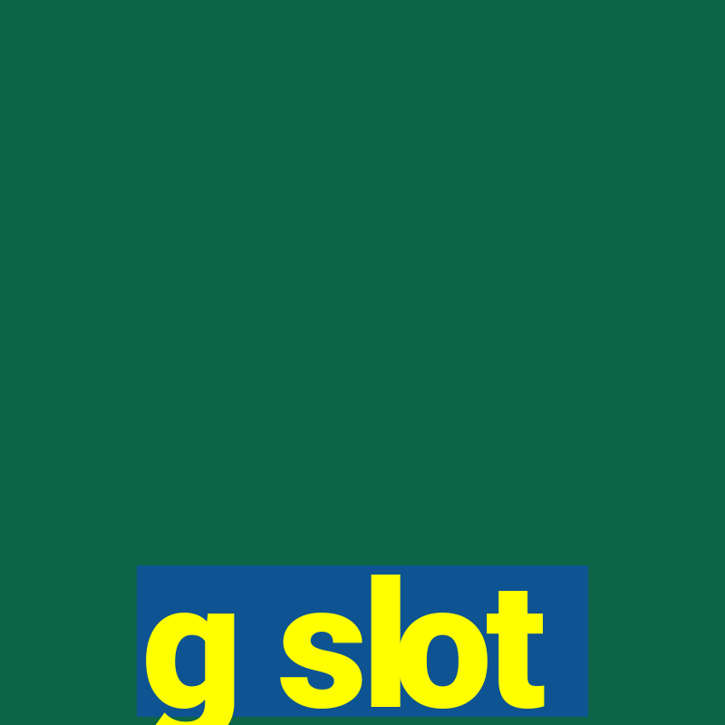 g slot