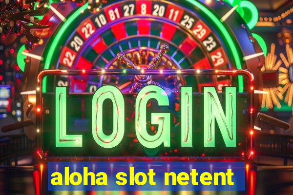 aloha slot netent