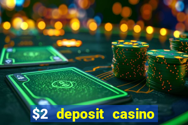 $2 deposit casino free spins