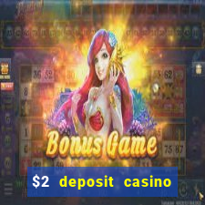 $2 deposit casino free spins