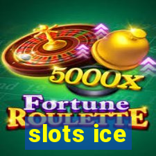 slots ice