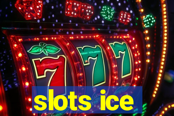 slots ice