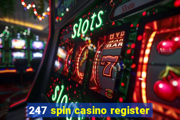 247 spin casino register