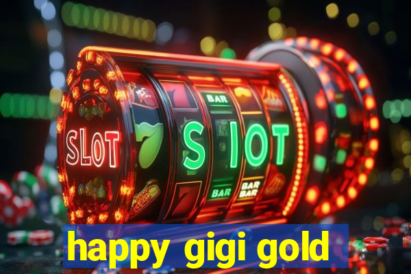 happy gigi gold