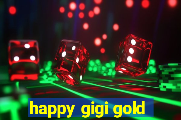 happy gigi gold