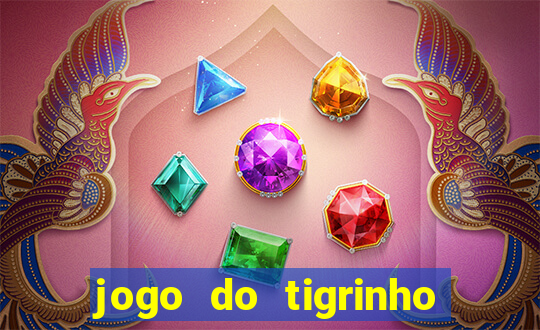 jogo do tigrinho que vem com bonus