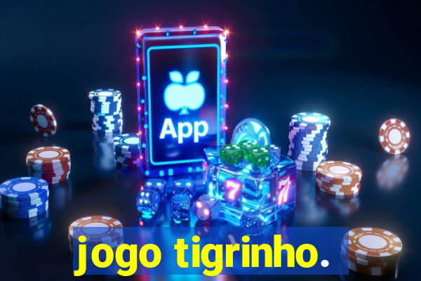 jogo tigrinho.