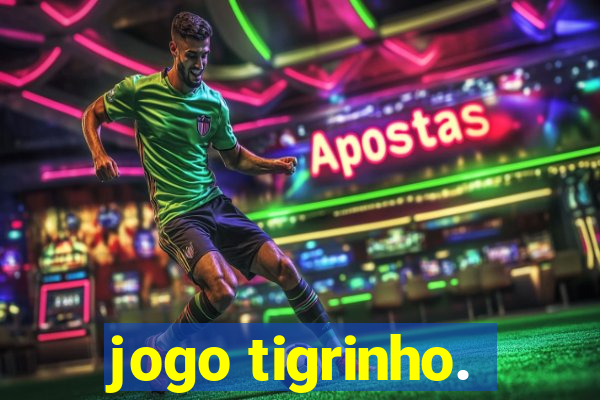 jogo tigrinho.