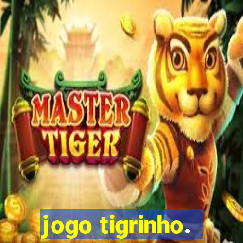 jogo tigrinho.