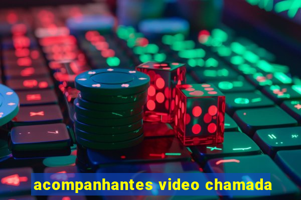 acompanhantes video chamada