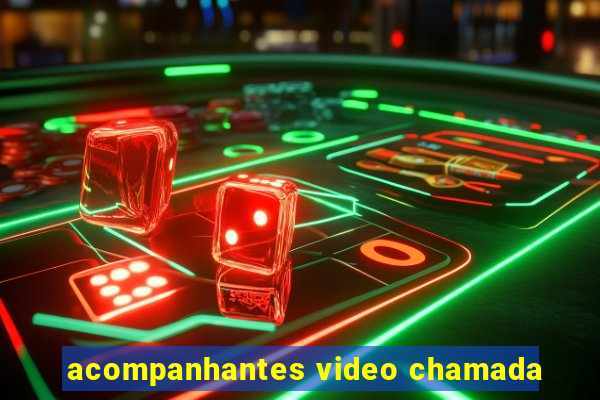 acompanhantes video chamada