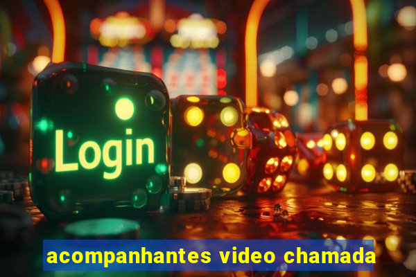 acompanhantes video chamada