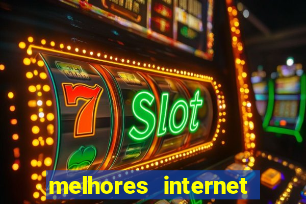 melhores internet para jogos