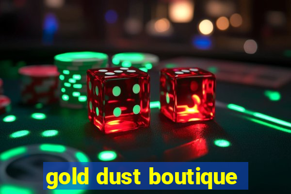 gold dust boutique