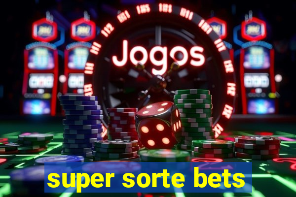 super sorte bets