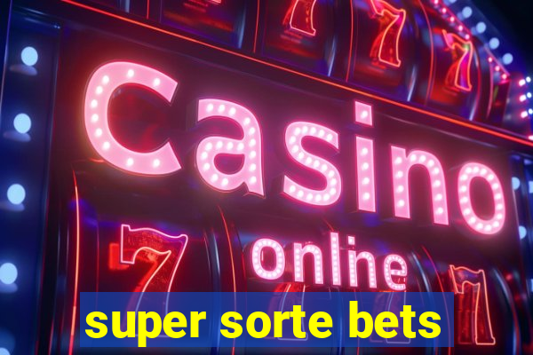 super sorte bets