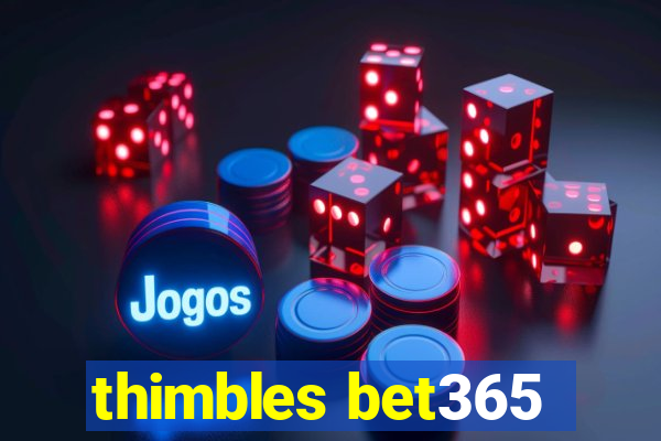 thimbles bet365