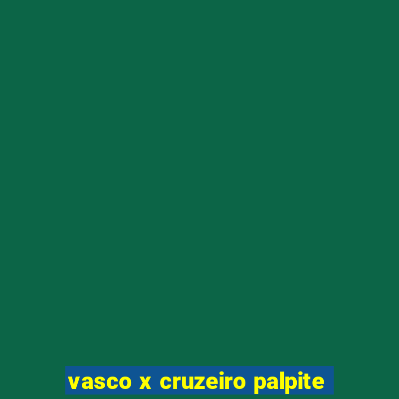 vasco x cruzeiro palpite