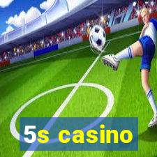 5s casino