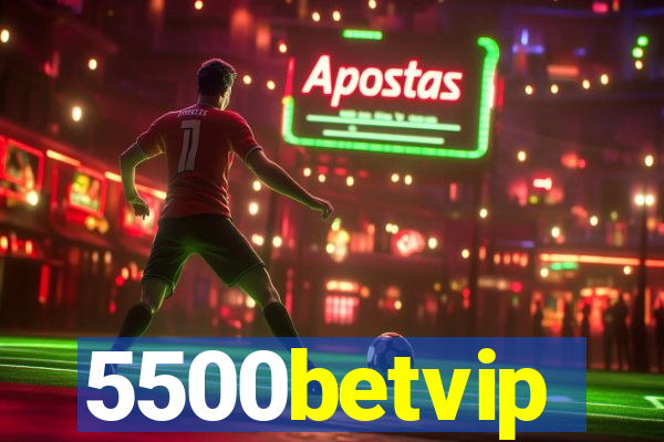 5500betvip