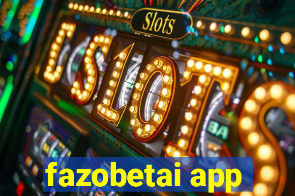 fazobetai app