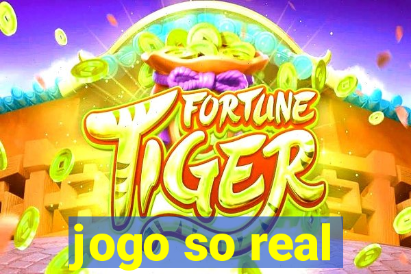 jogo so real