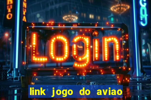 link jogo do aviao que ganha dinheiro